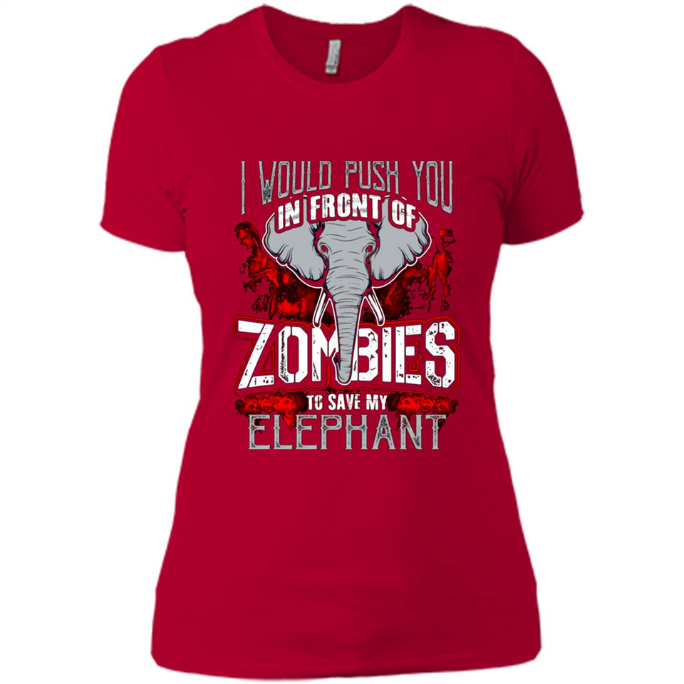 I Would Push You In Front Of Zombies To Save My Elephant