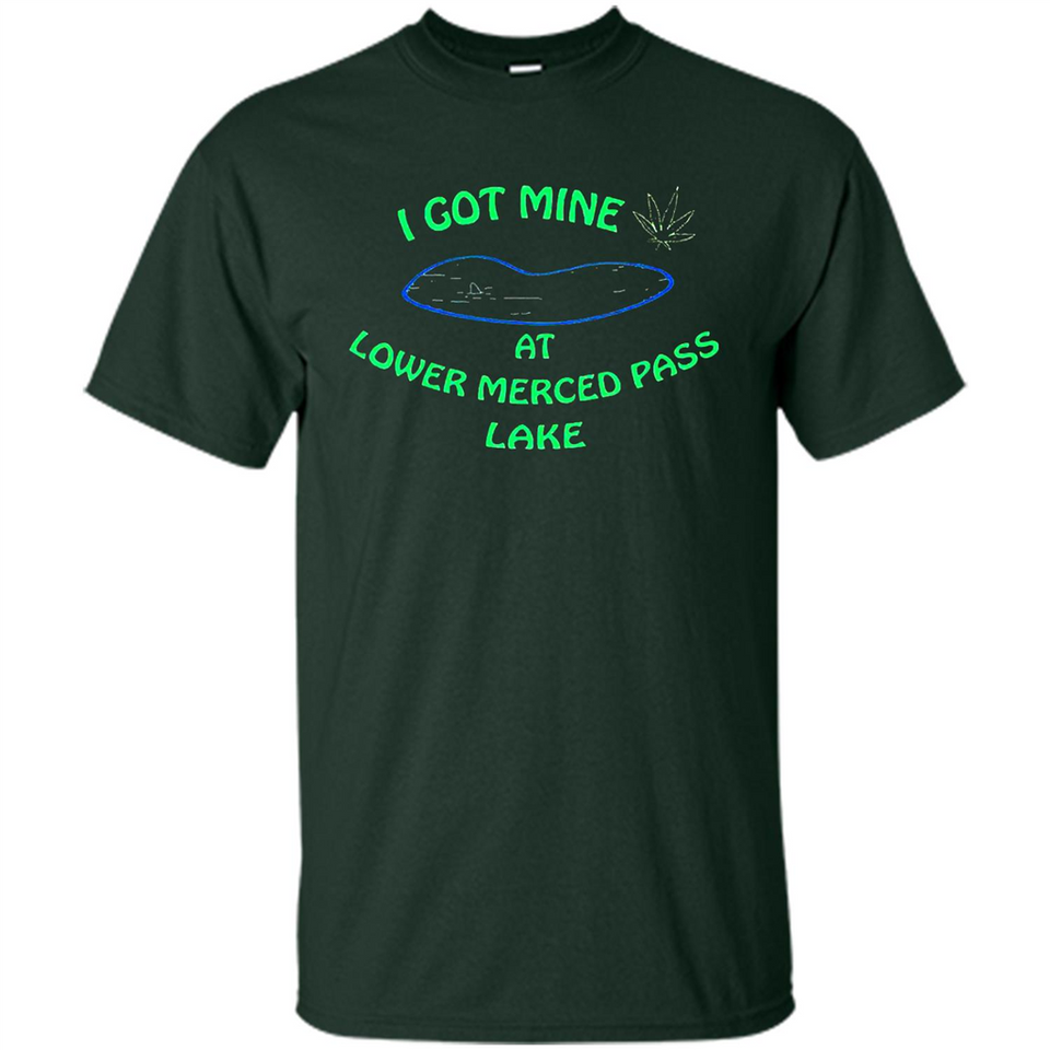 I Got Mine At Lower Merced Pass Lake - Shirt
