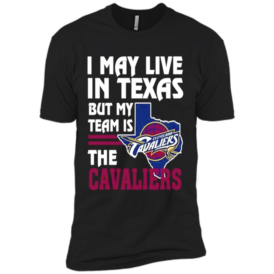 I May Live In Texas But My Team Is The Cavaliers - Premium Short Sleeve T-Shirt