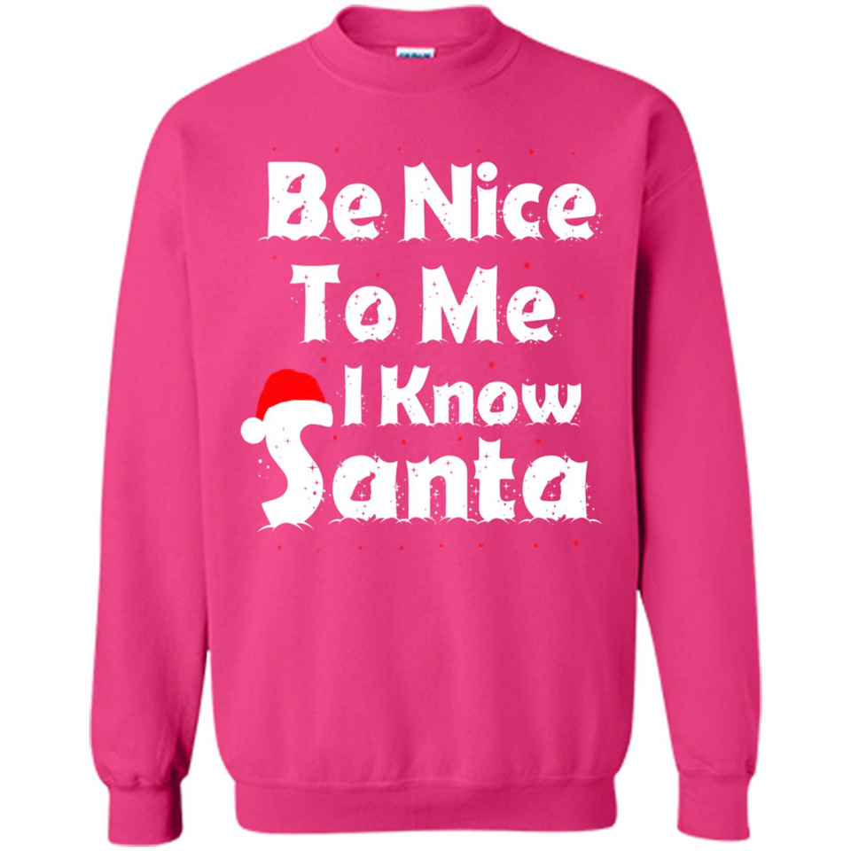 Be Nice To Me, I Know Santa Christmas - Sweatshirt