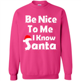 Be Nice To Me, I Know Santa Christmas - Sweatshirt