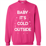 Baby It’s Cold Outside Christmas - Sweatshirt