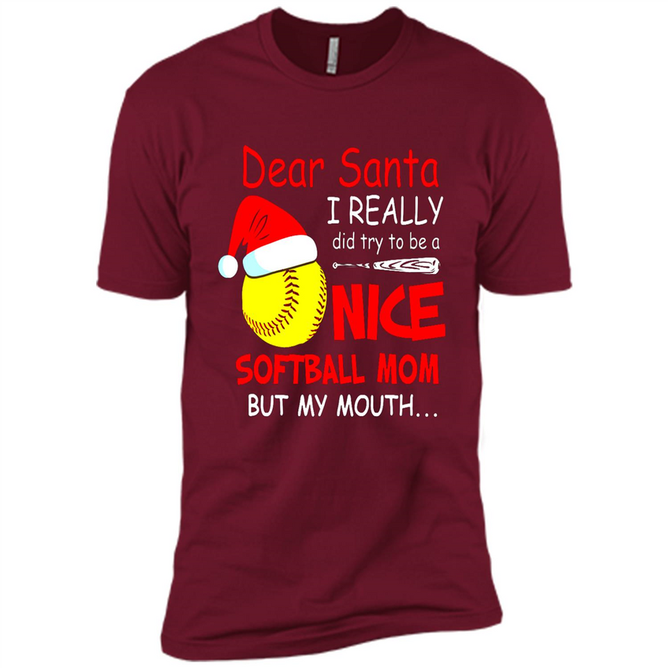 Dear Santa I Really Did Try To Be A Nice Softball Mom T-Shirt - Premium Short Sleeve T-Shirt