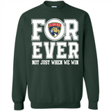 Florida Panthers Forever For ever not just when we win - Sweatshirt