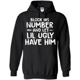 Block His Number and Let Lil Ugly have Him - Hoodie