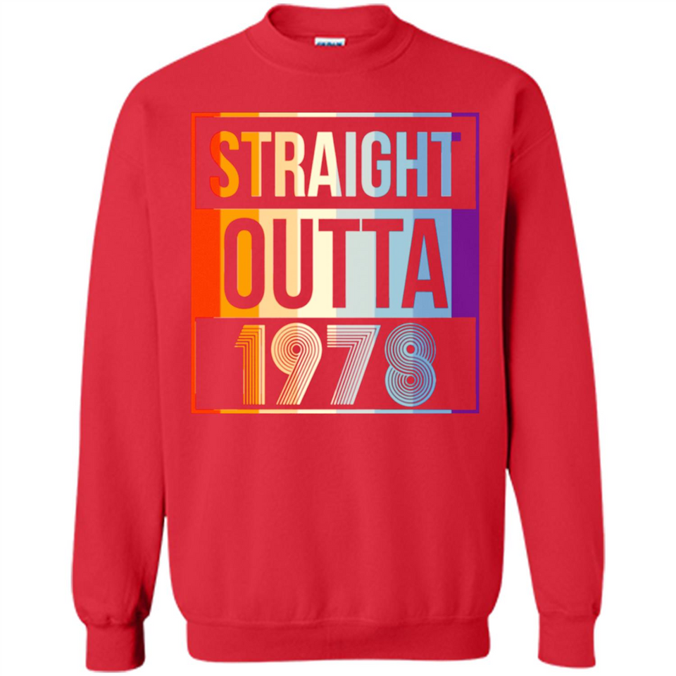 Retro Straight Outta 1978 40 Years Old - Sweatshirt