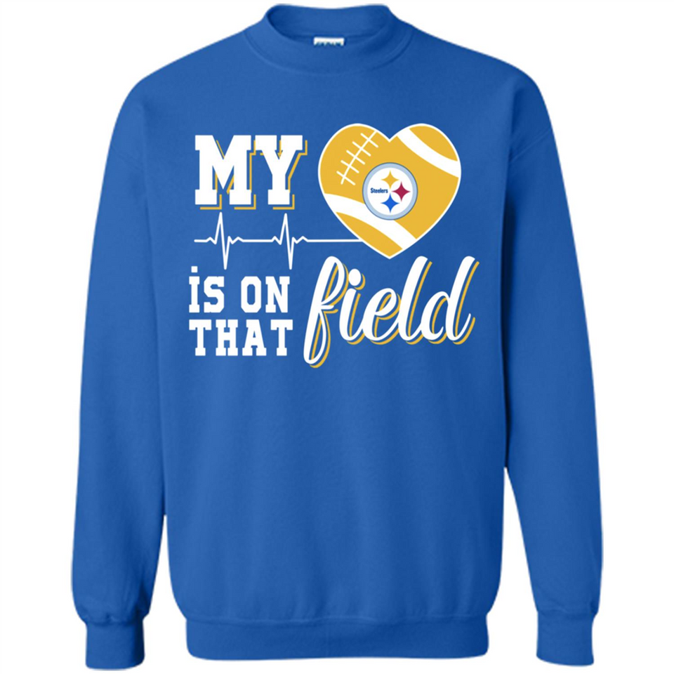 Pittsburgh Steelers Football My Heart is on that Field - Sweatshirt