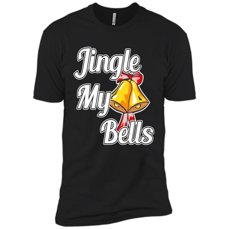 Jingle My Bells - Premium Short Sleeve T-Shirt