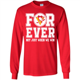 Pittsburgh Penguins Forever For ever not just when we win - Long Sleeve T-Shirt