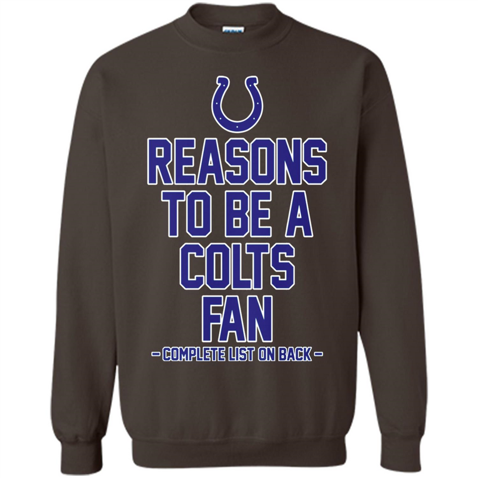 Reasons to be a Indianapolis Colts Fan Complete List on Back - Sweatshirt