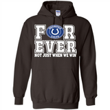 Indianapolis Colts Forever For ever not just when we win - Hoodie