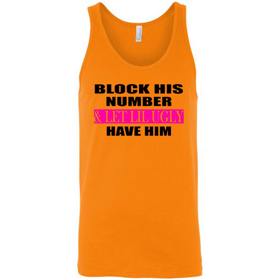 Block his number & let lil ugly have him - Canvas Unisex Tank