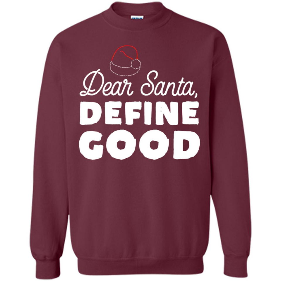 Dear Santa Define Good Christmas - Sweatshirt