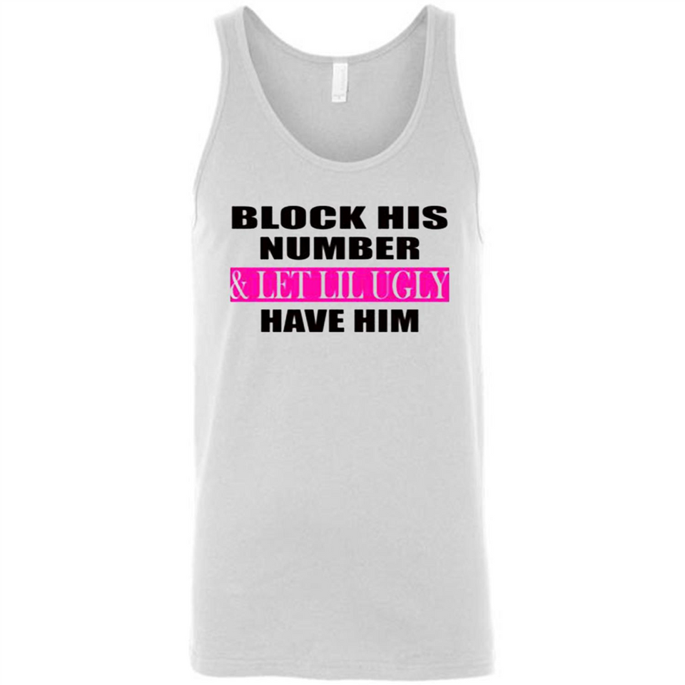 Block his number & let lil ugly have him - Canvas Unisex Tank