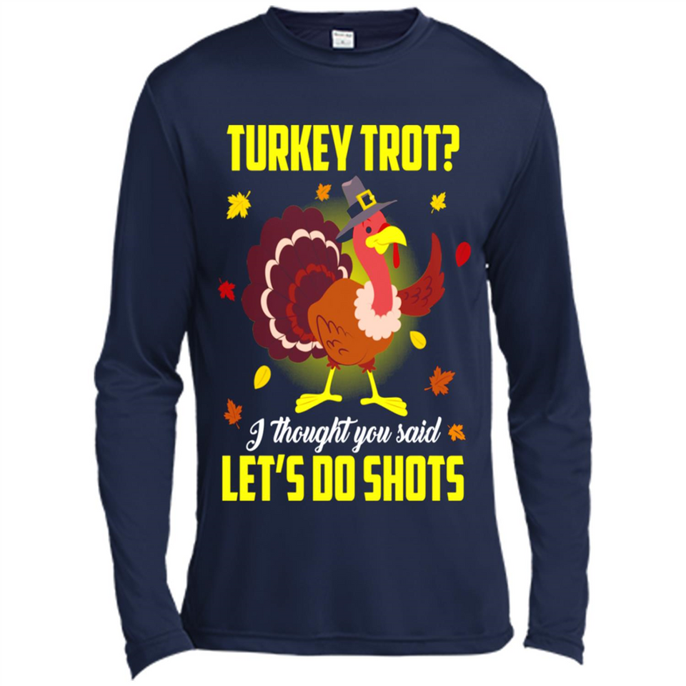 Turkey Thanksgiving I Thought You Said Let's Do Shots