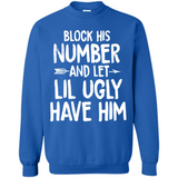 Block His Number and Let Lil Ugly have Him - Sweatshirt