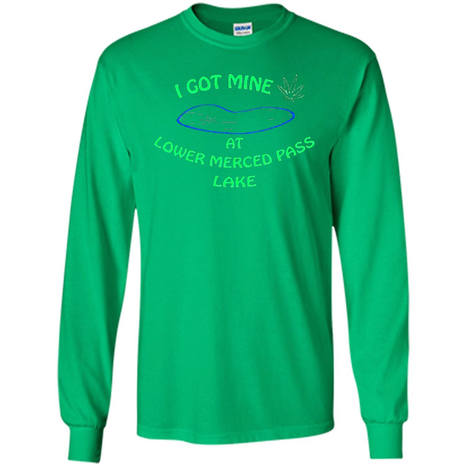 I Got Mine At Lower Merced Pass Lake - Long Sleeve T-Shirt