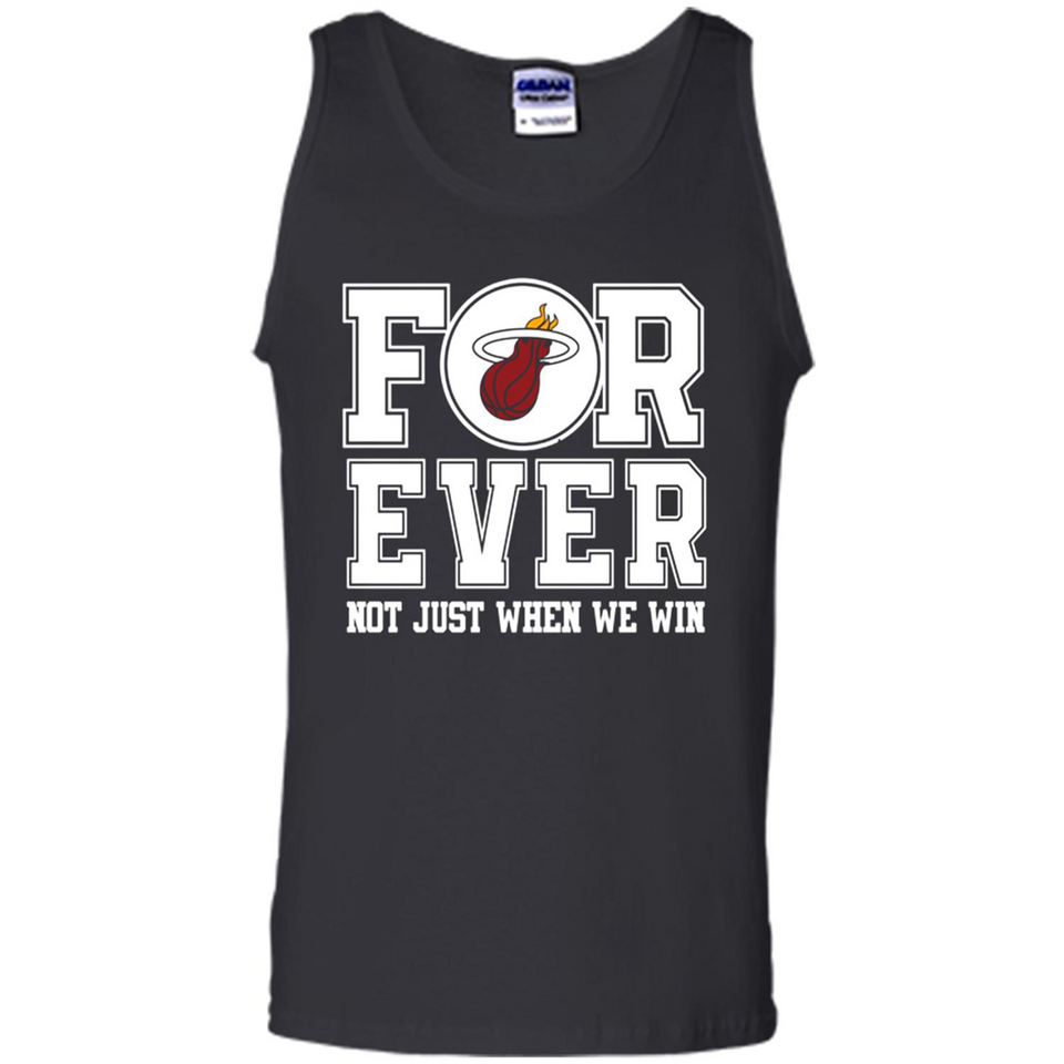 Miami Heat Forever For ever not just when we win - Tank Top