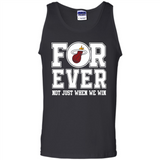 Miami Heat Forever For ever not just when we win - Tank Top