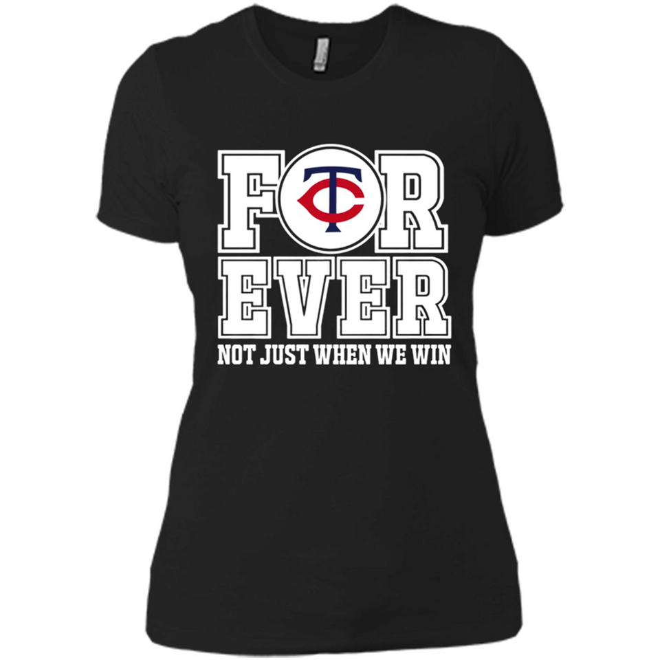 Minnesota Twins Forever For ever not just when we win - Ladies' Boyfriend T-Shirt