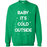 Baby It’s Cold Outside Christmas - Sweatshirt