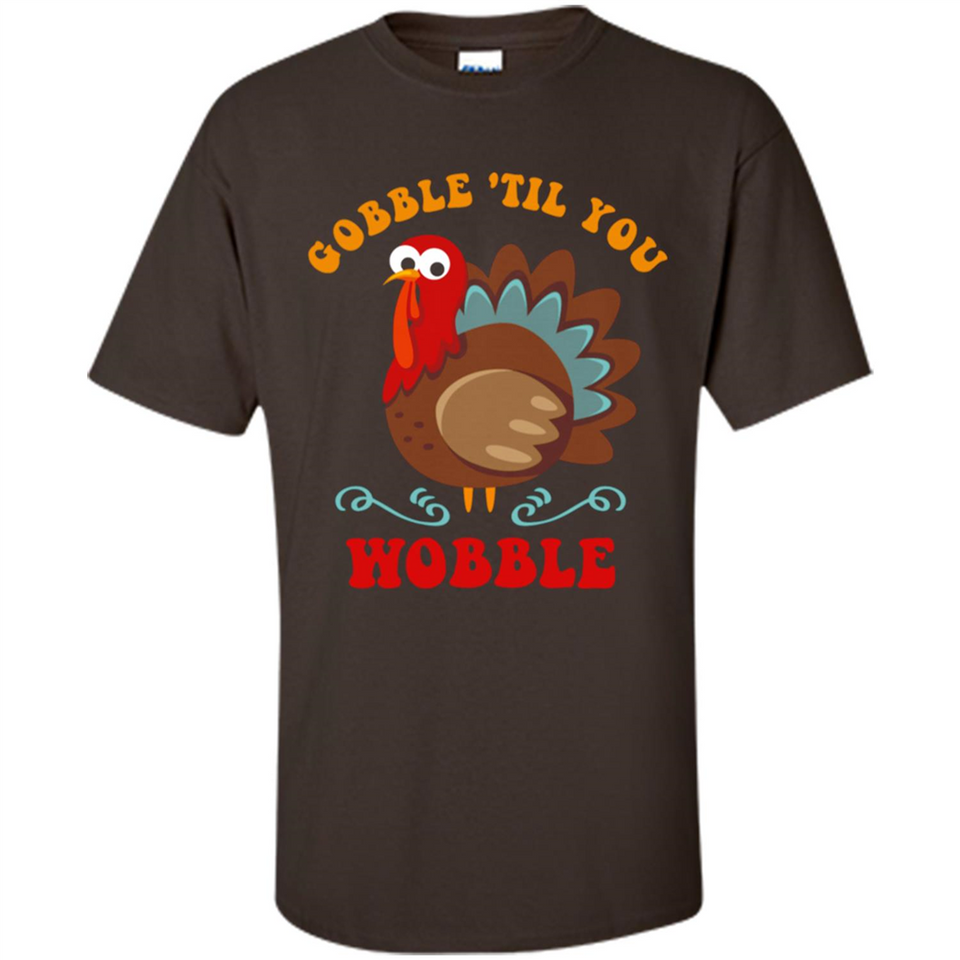 Thanksgiving Gobble Wobble Turkey - Shirt