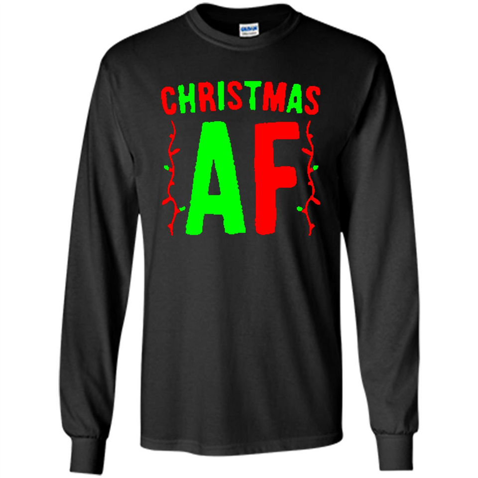 Christmas Ugly Sweater Christmas AF - Long Sleeve T-Shirt