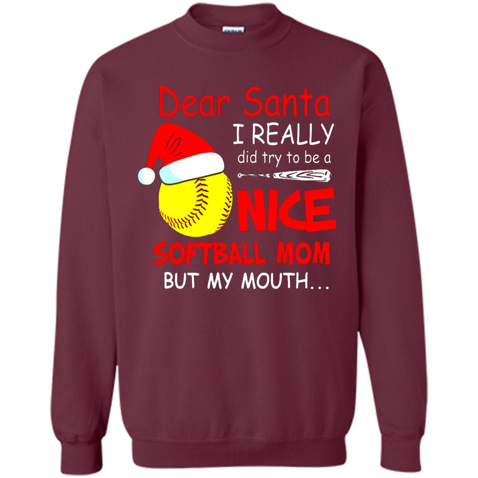 Dear Santa I Really Did Try To Be A Nice Softball Mom T-Shirt - Sweatshirt