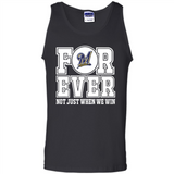 Milwaukee Brewers Forever For ever not just when we win - Tank Top