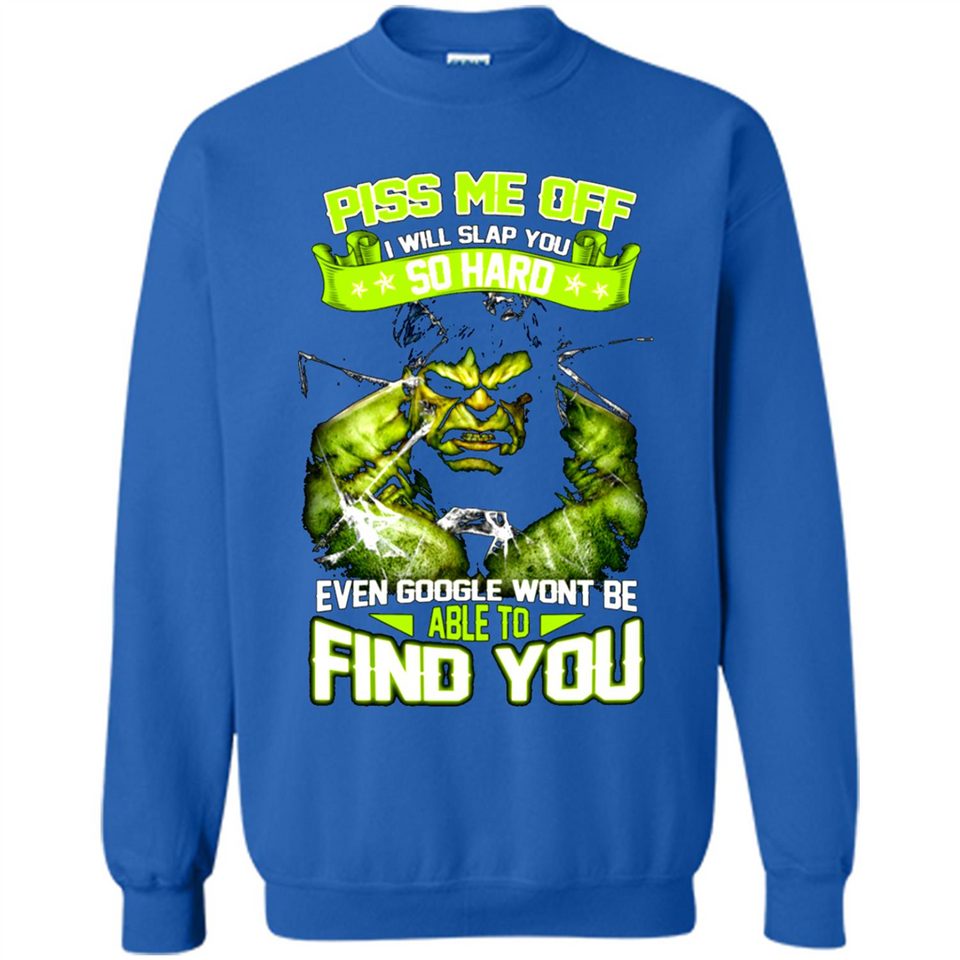 Marvel Hulk Piss Me Off I Will Slap You So Hard