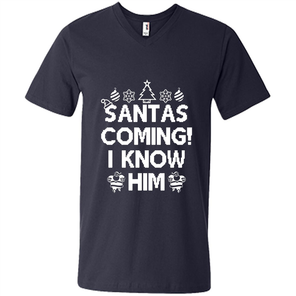 Santa's Coming I Know Him Shirt Santa Ugly Christmas T-Shirt Funny Santa Christmas