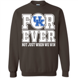 Kentucky Wildcats Forever For ever not just when we win - Sweatshirt