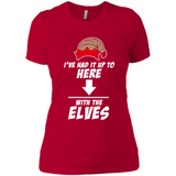 Ive Had It Up To Here With The Elves 1 - Ladies' Boyfriend T-Shirt