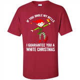 Elf If You Jingle My Bells I Guarantee You A White