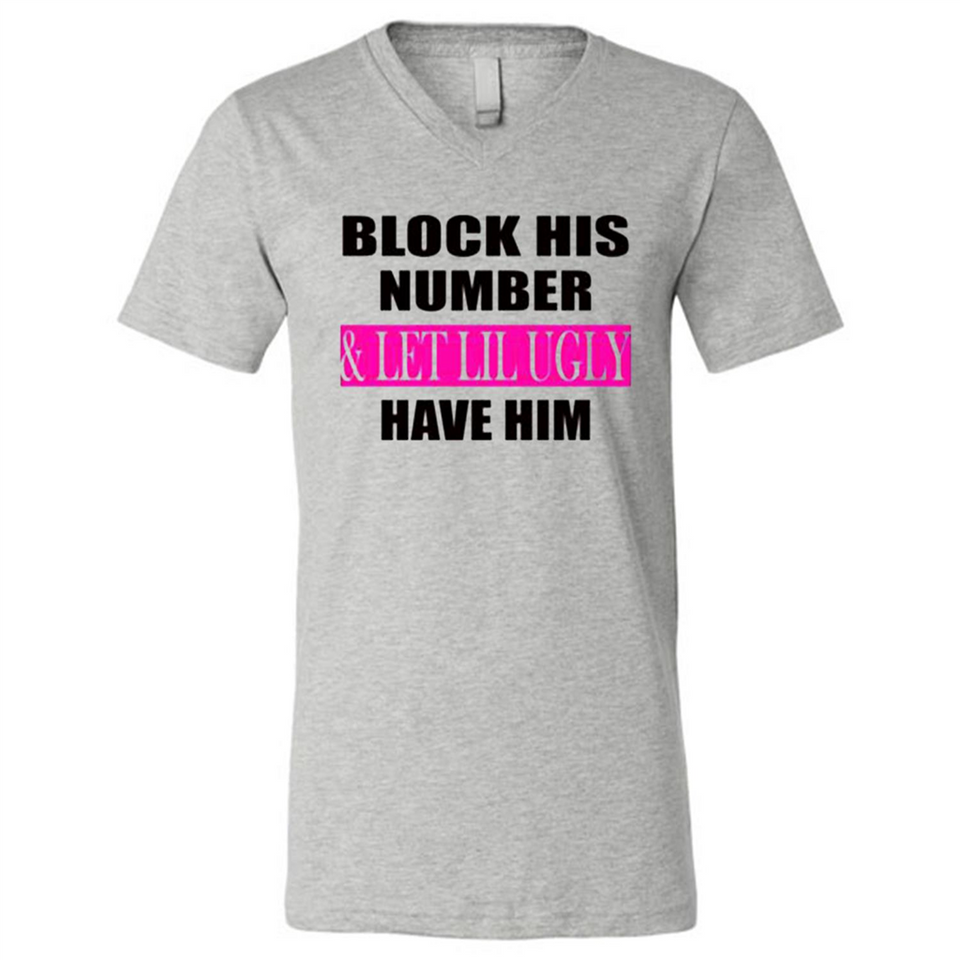 Block his number & let lil ugly have him - Canvas Unisex V-Neck