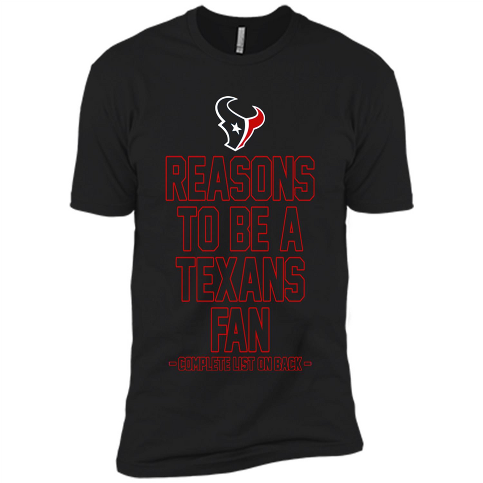 Reasons to be a Houston Texans Fan Complete List on Back - Premium Short Sleeve T-Shirt