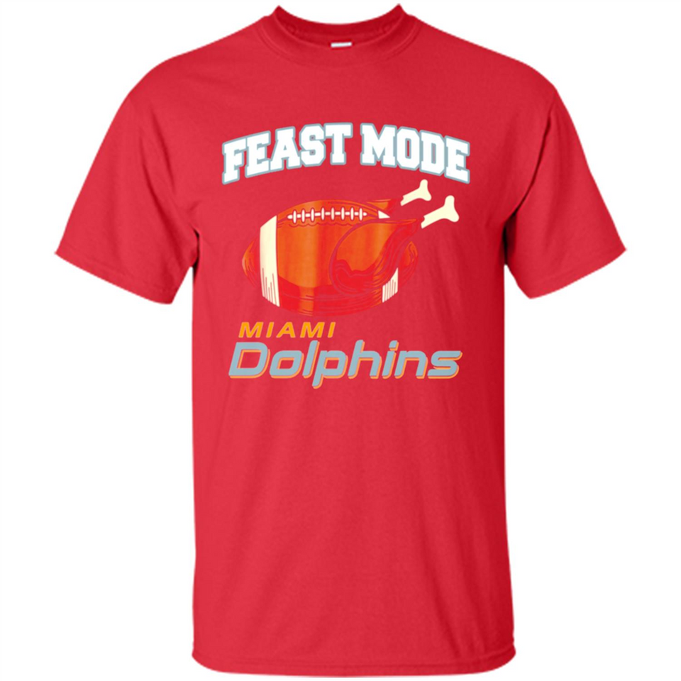 Feast Mode Dolphins Shirt - Miami Turkey Thanksgiving