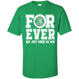 Toronto Raptors Forever For ever not just when we win - Shirt