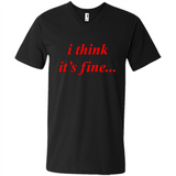 I Think It's Fine - Men's V-Neck