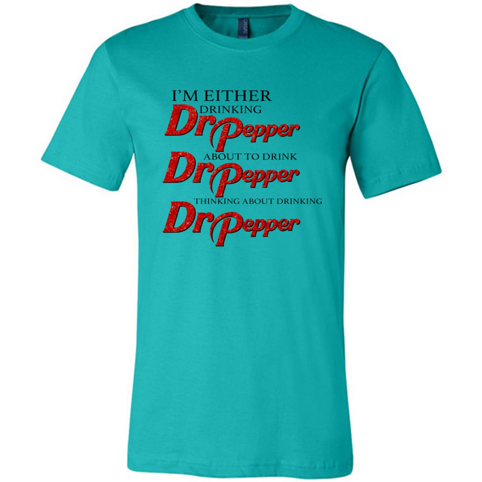 I'm Either Drinking Dr Pepper - Canvas Unisex T-Shirt