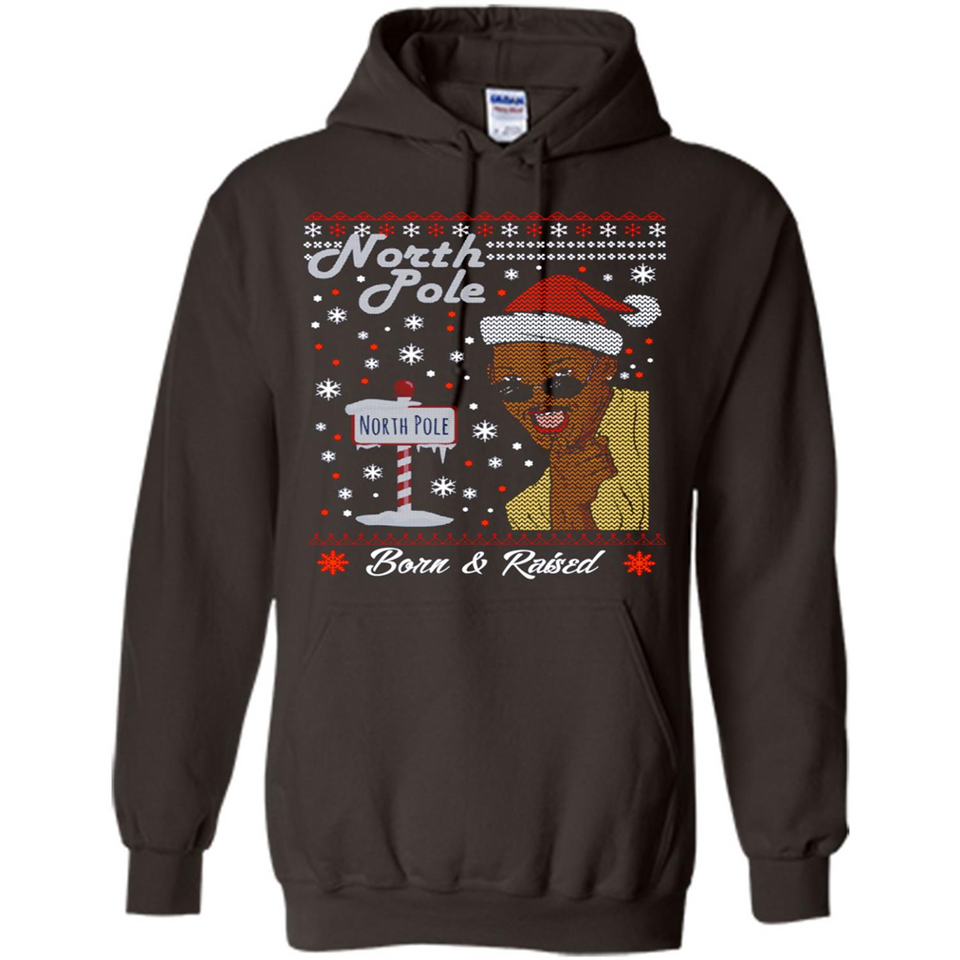North Pole Born and Raised Shirt, Merry Xmas Ugly Christmas - Hoodie