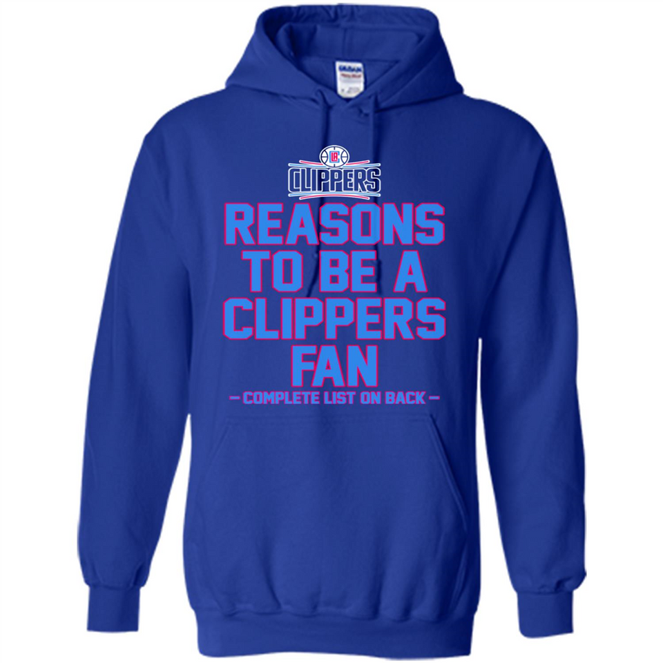 Reasons to be a LA Clippers Fan Complete List on Back - Hoodie