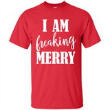 I Am Freaking Merry Funny Festive Winter Holiday - Shirt