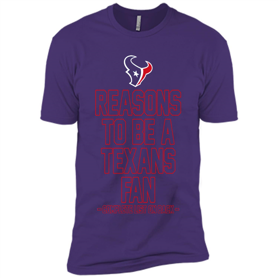 Reasons to be a Houston Texans Fan Complete List on Back - Premium Short Sleeve T-Shirt