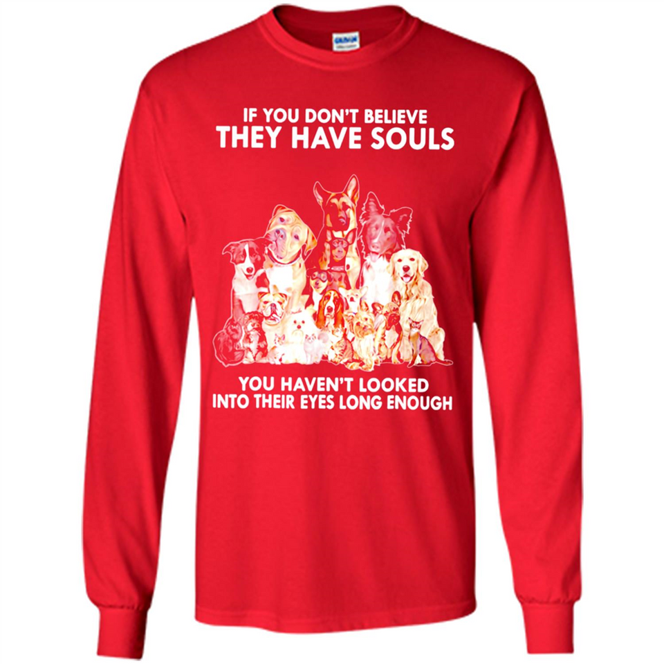 IF YOU DON'T BELIEVE THEY HAVE SOULS
