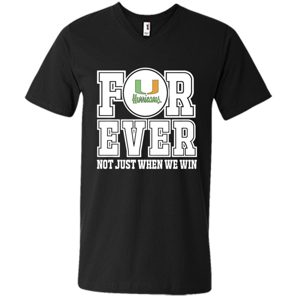 Miami Hurricanes Forever For ever not just when we win - Men's V-Neck
