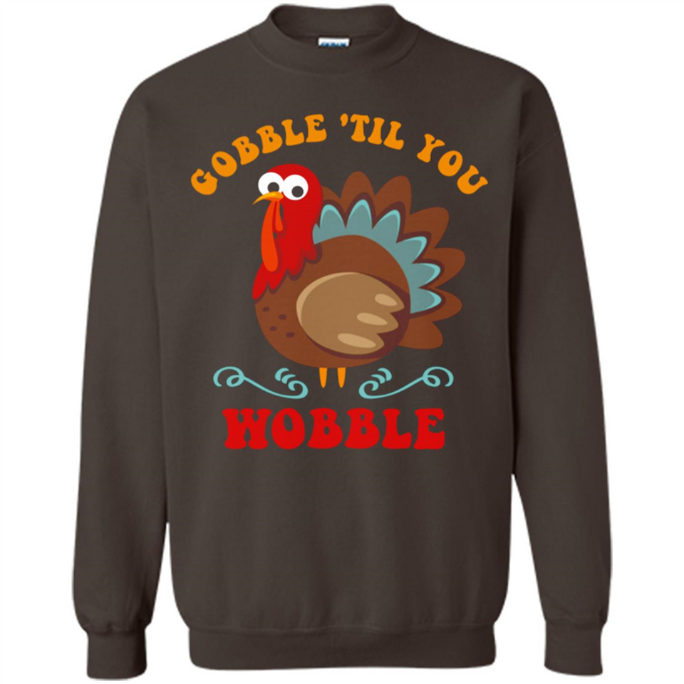 Thanksgiving Gobble Wobble Turkey - Sweatshirt