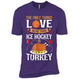 The Only Thing I Love More Than Ice Hockey Is Turkey - Premium Short Sleeve T-Shirt