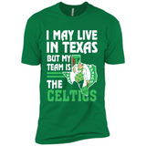 I May Live In Texas But My Team Is The Celtics - Premium Short Sleeve T-Shirt