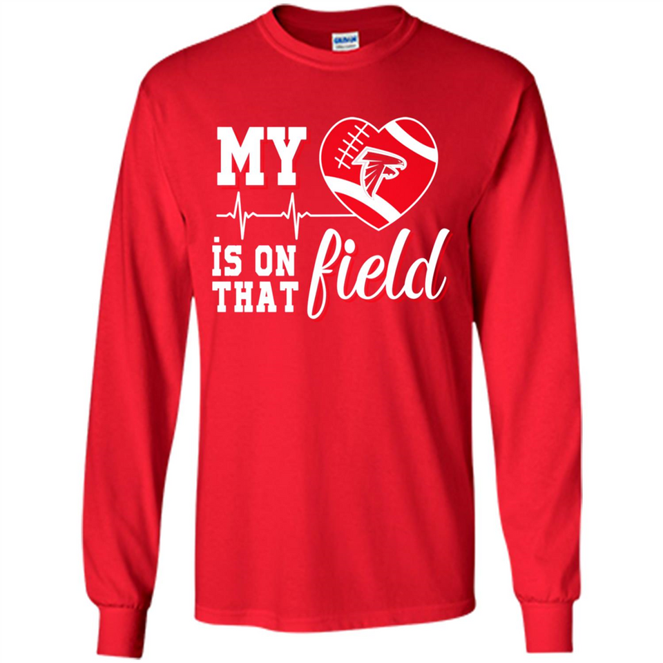 Atlanta Falcons Football My Heart is on that Field - Long Sleeve T-Shirt